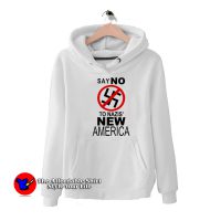 Say No To Nazis New America Kanye West Hoodie