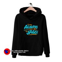 It Was Always The Jags Graphic Unisex Hoodie