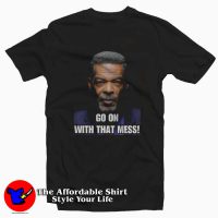 Eric Mays Go On With That Mess Graphic T-Shirt