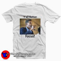 Eric Mays Y'all Better Focus Graphic T-Shirt