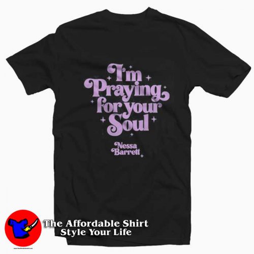 Im Praying For Your Soul Nessa Barrett Tshirt 500x500 I'm Praying For Your Soul Nessa Barrett T Shirt On Sale