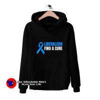 Liberalism Find a Cure Graphic Hoodie