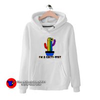 I'm A Cacti Vist Funny Cactus LGBTQ Graphic Hoodie