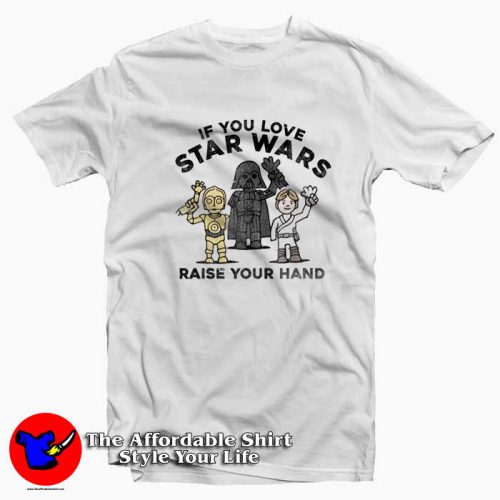 Star Wars Raise Your Hands Graphic Unisex Tshirt 500x500 Star Wars Raise Your Hands Graphic Unisex T Shirt On Sale