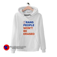 Trans People Won't Be Erased Graphic Hoodie