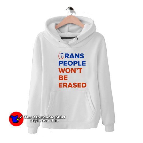 Trans People Wont Be Erased Graphic Hoodie 500x500 Trans People Won't Be Erased Graphic Hoodie On Sale