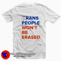 Trans People Won't Be Erased Graphic T-Shirt