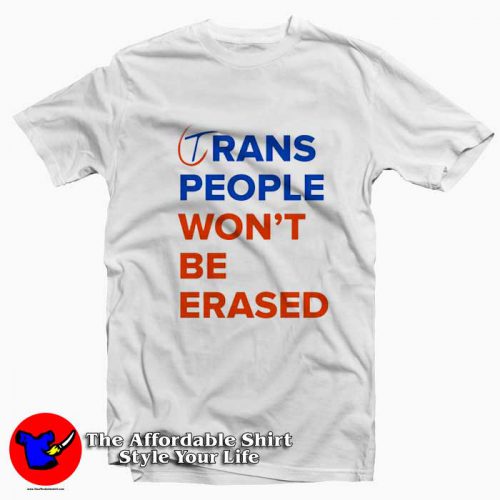 Trans People Wont Be Erased Graphic Tshirt 500x500 Trans People Won't Be Erased Graphic T Shirt On Sale