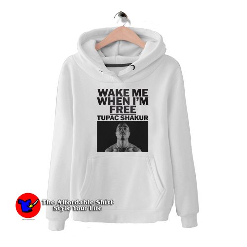 Wake Me When Im Free Tupac Shakur Hoodie 500x500 Wake Me When I'm Free Tupac Shakur Hoodie On Sale