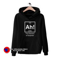 Ah The Element of Surprise Graphic Unisex Hoodie