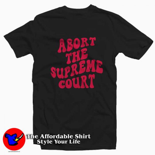 Drumfire Abort The Supreme Court Graphic Tshirt 500x500 Drumfire Abort The Supreme Court Graphic T Shirt On Sale