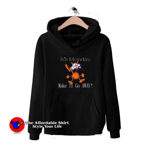 Its Monday Make It Go Away Funny Sweatshirt 500x500 It's Monday Make It Go Away Funny Hoodie On Sale