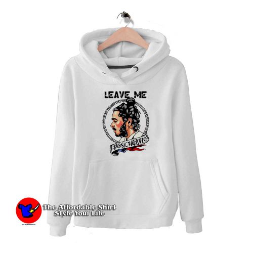 Leave me Post Malone Graphic Unisex Hoodie 500x500 Leave me Post Malone Graphic Unisex Hoodie On Sale