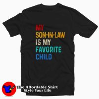 My Son in Law is My Favorite Child T-Shirt