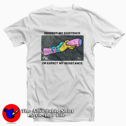 Respect My Existence Or Expect My Resistance Tshirt 500x500 Respect My Existence Or Expect My Resistance T Shirt On Sale