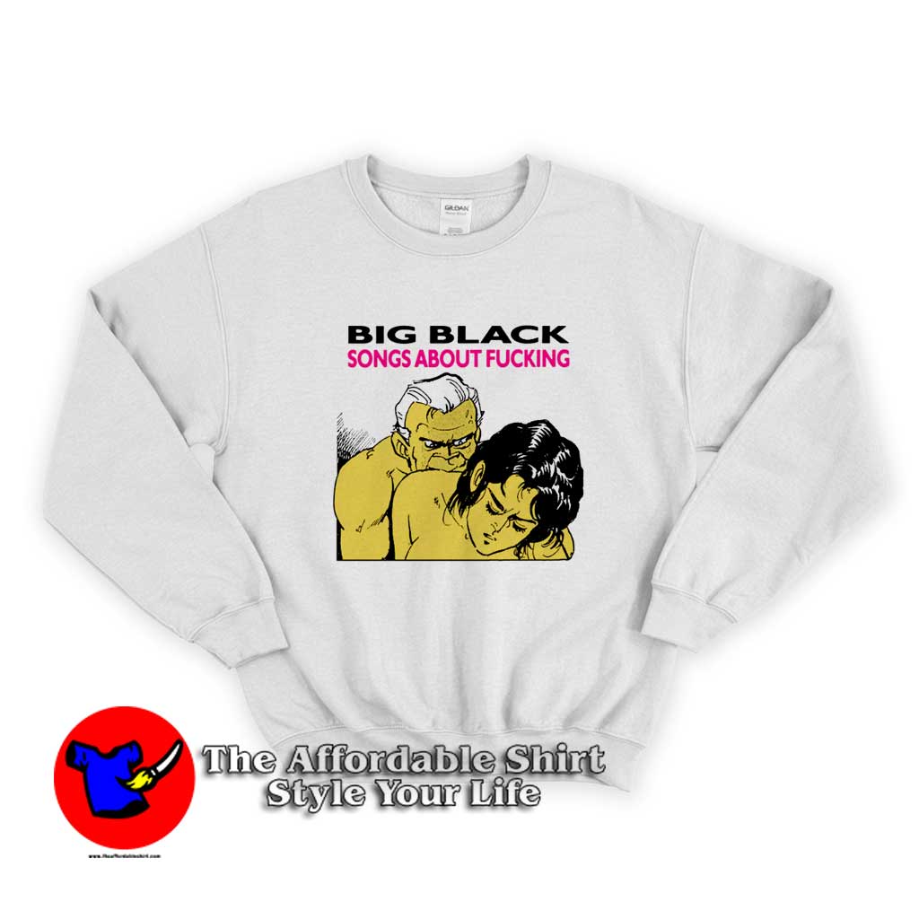 Big Black Songs About Fucking Vintage Sweatshirt