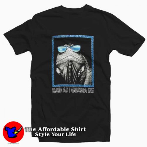 Bad As I Guana Be Vintage Graphic Unisex Tshirt 500x500 Bad As I Guana Be Vintage Graphic Unisex T Shirt On Sale