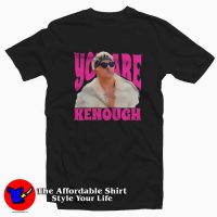 Funny Meme You Are Kenough Graphic T-Shirt