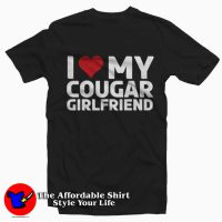 I Love My Cougar Girlfriend Graphic Unisex T-Shirt