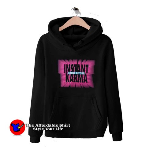 Instant Karma Gonna Get You Graphic Unisex Hoodie 500x500 Instant Karma Gonna Get You Graphic Unisex Hoodie On Sale