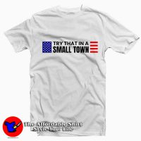 Try That In A Small Town Jason Aldean Graphic T-Shirt