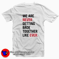 We Are Never Getting Back Together Graphic T-Shirt