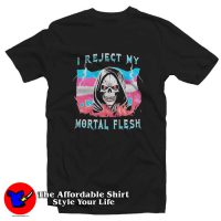 I Reject My Mortal Flesh SKull Graphic T-Shirt