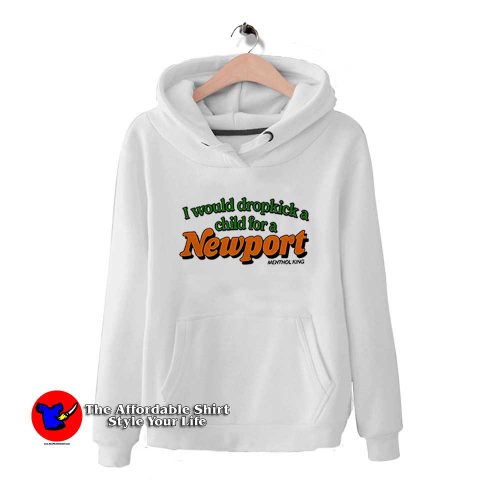 I Would Dropkick A Child For A Newport Graphic Hoodie 500x500 I Would Dropkick A Child For A Newport Graphic Hoodie On Sale