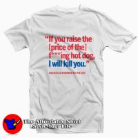 If You Raise Fucking Hot Dog I Will Kill You Costco Hot Dog T-Shirt