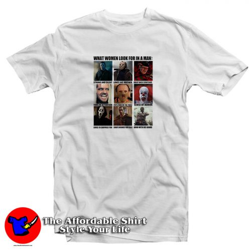 Horror Characters What Women Look For In A Man T Shirt 500x500 Horror Characters What Women Look For In A Man T Shirt