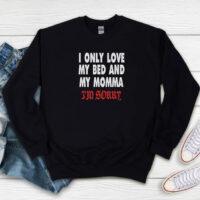 Drake I Only Love My Bed And My Momma Sweatshirt