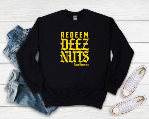 Eddie Kingston Redeem Deez Nuts Sweatshirt 500x400 Eddie Kingston Redeem Deez Nuts Sweatshirt