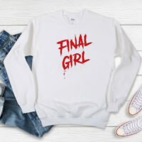 Final Girl Shirt Horror Movie Sweatshirt