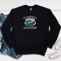 Flat Earth Society We Have Members All Around The Globe Sweatshirt