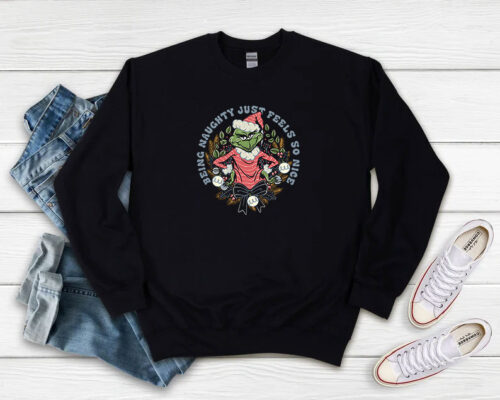 Grinch Being Naughty Just Feels So Nice Christmas Sweatshirt 500x400 Grinch Being Naughty Just Feels So Nice Christmas Sweatshirt