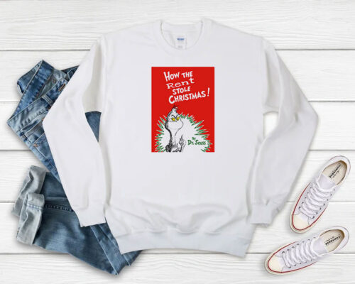 Grinch How The Rent Stole Christmas Sweatshirt 500x400 Grinch How The Rent Stole Christmas Sweatshirt