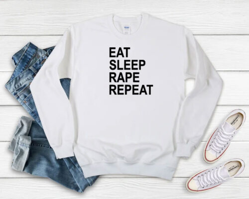 Harvey Weinstein Eat Sleep Rape Repeat Sweatshirt 500x400 Harvey Weinstein Eat Sleep Rape Repeat Sweatshirt