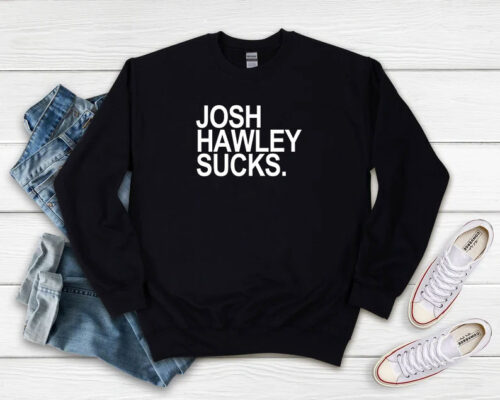 Josh Hawley Sucks Sweatshirt 500x400 Josh Hawley Sucks Sweatshirt