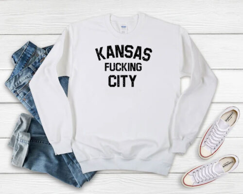 Kansas fucking City Sweatshirt 500x400 Kansas fucking City Sweatshirt