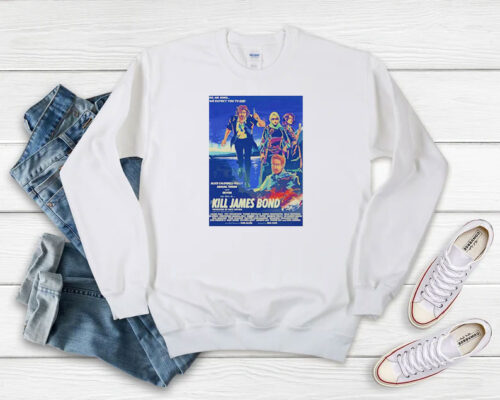 Kill James Bond Poster Movies Sweatshirt 500x400 Kill James Bond Poster Movies Sweatshirt