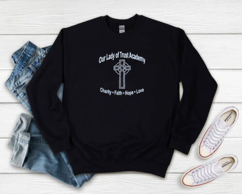 Lady Of Trust Academy Faith Hope Love Sweatshirt 500x400 Lady Of Trust Academy Faith Hope Love Sweatshirt