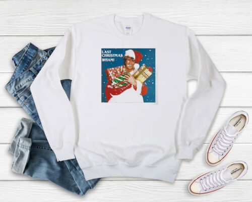 Last Christmas Wham Christmas Sweatshirt 500x400 Last Christmas Wham Christmas Sweatshirt