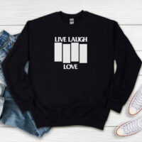 Live Laugh Love Black Flag Parody Sweatshirt