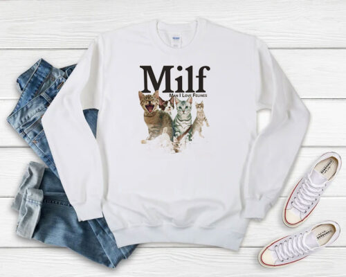 MILF Man I love Felines Funny Sweatshirt 500x400 MILF Man I love Felines Funny Sweatshirt