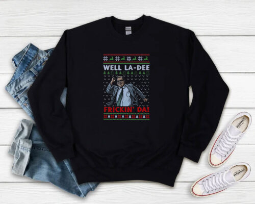 Matt Foley Well La Dee Frickin Ugly Christmas Sweatshirt 500x400 Matt Foley Well La Dee Frickin Ugly Christmas Sweatshirt