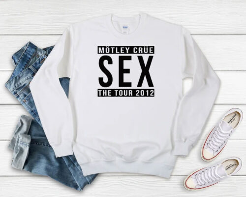 Motley Crue SEX The Tour 2012 Sweatshirt 500x400 Motley Crue SEX The Tour 2012 Sweatshirt