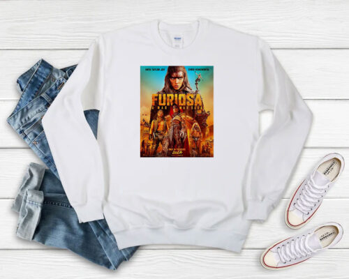 Poster For Furiosa A Mad Max Saga In Theaters 2024 Sweatshirt 500x400 Poster For Furiosa A Mad Max Saga In Theaters 2024 Sweatshirt