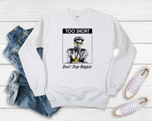 Rapper Too Short Dont Stop Rappin Sweatshirt 500x400 Rapper Too Short Don’t Stop Rappin Sweatshirt