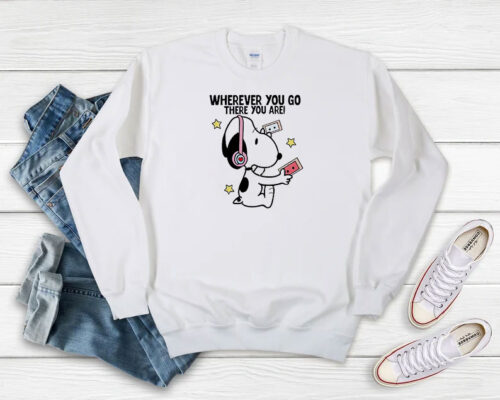 Snoopy Wherever You Go There You Are Sweatshirt 500x400 Snoopy Wherever You Go There You Are Sweatshirt