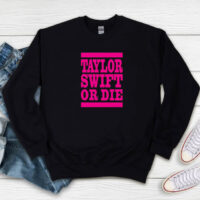 Taylor Swift Or Die Pink Sweatshirt